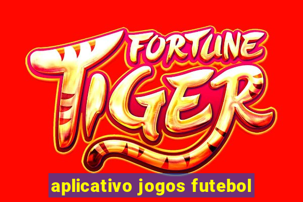 aplicativo jogos futebol